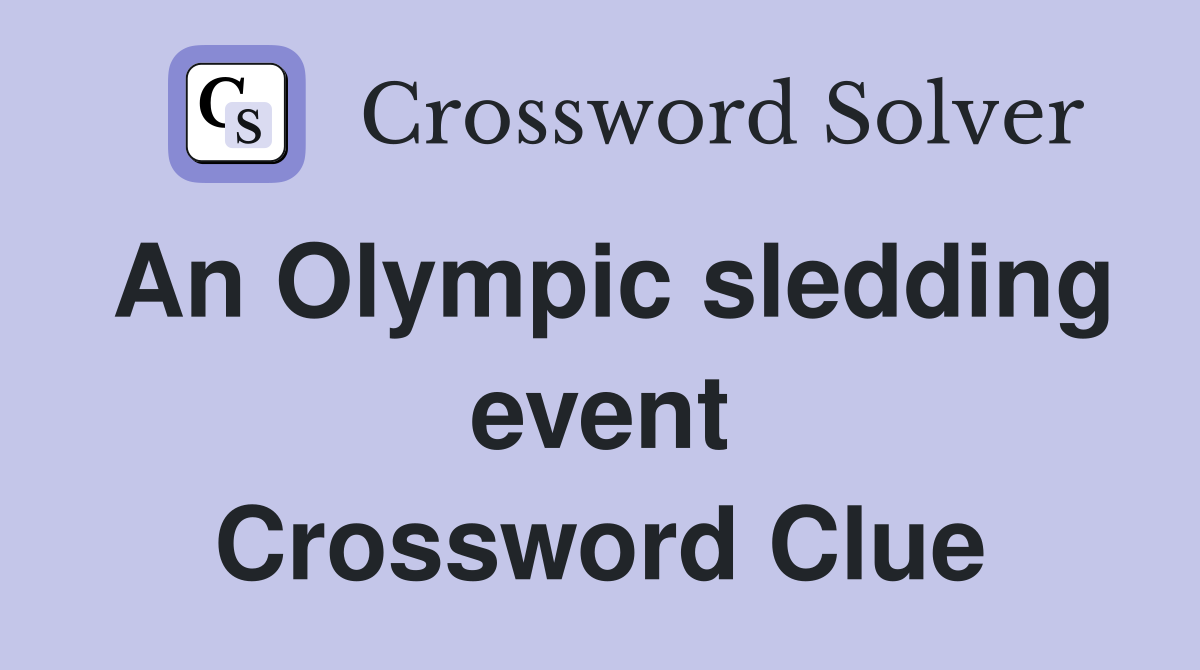 An Olympic sledding event Crossword Clue