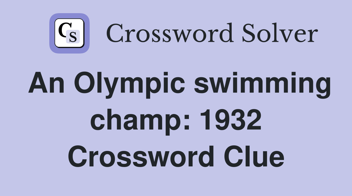 An Olympic swimming champ: 1932 Crossword Clue
