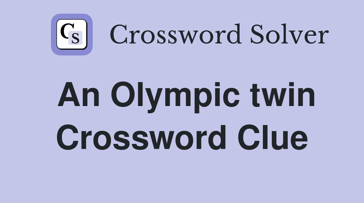 An Olympic twin Crossword Clue