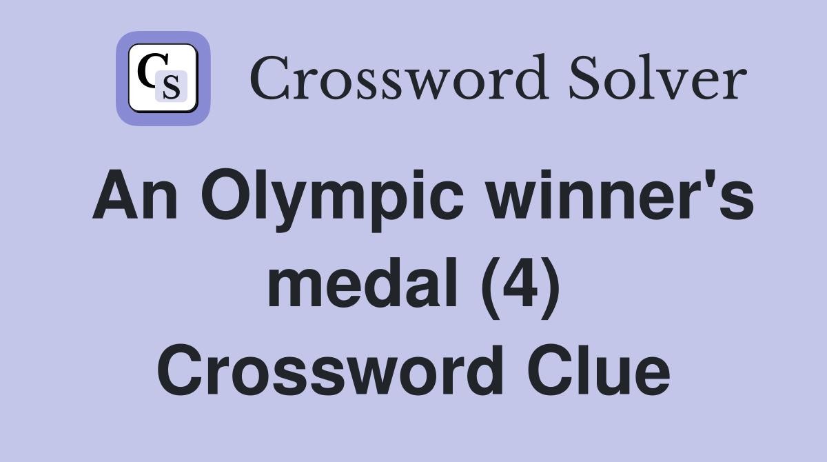 An Olympic winner's medal (4) Crossword Clue