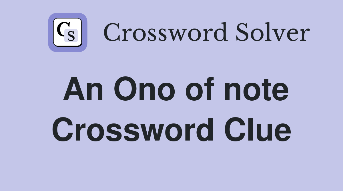 An Ono of note Crossword Clue