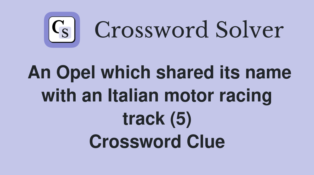An Opel which shared its name with an Italian motor racing track (5) Crossword Clue