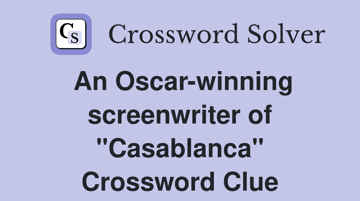 An Oscar-winning screenwriter of "Casablanca" Crossword Clue