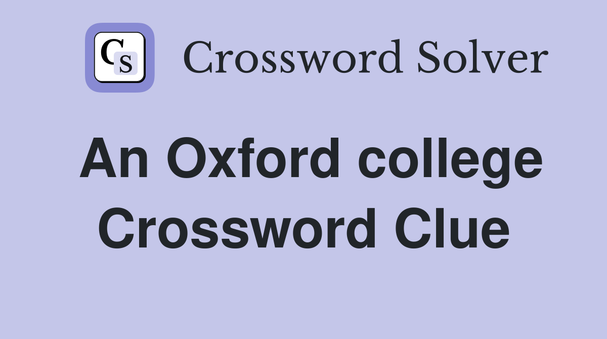 An Oxford college Crossword Clue