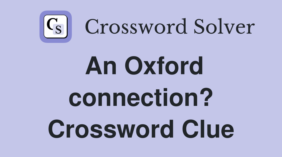 An Oxford connection? Crossword Clue