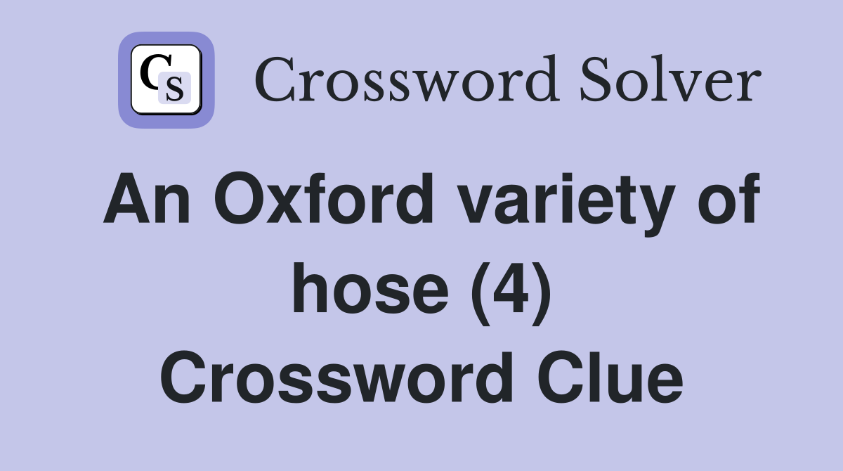 An Oxford variety of hose (4) Crossword Clue