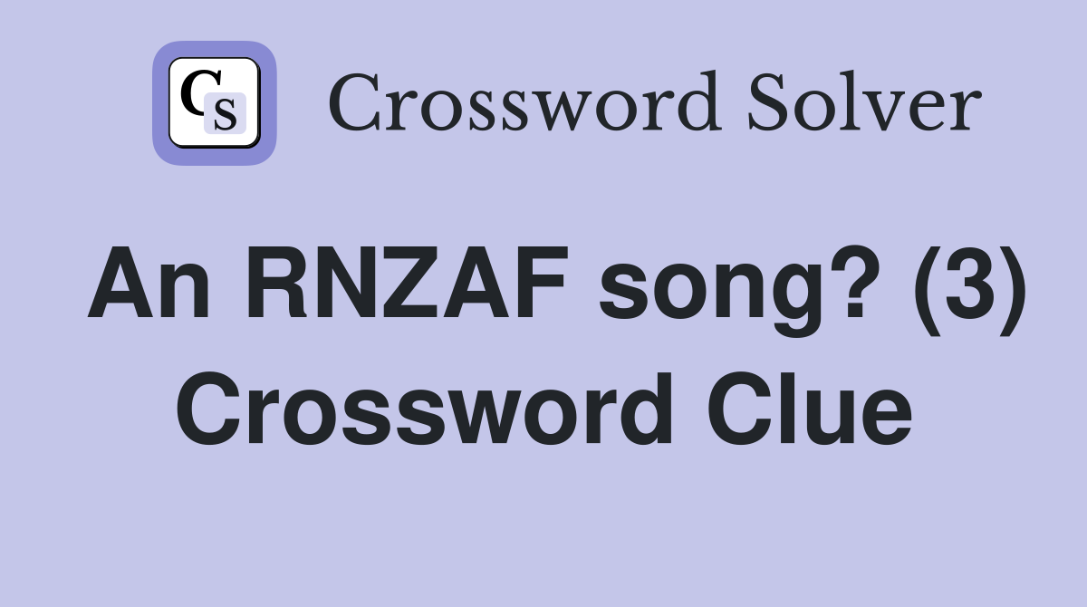 An RNZAF song? (3) Crossword Clue