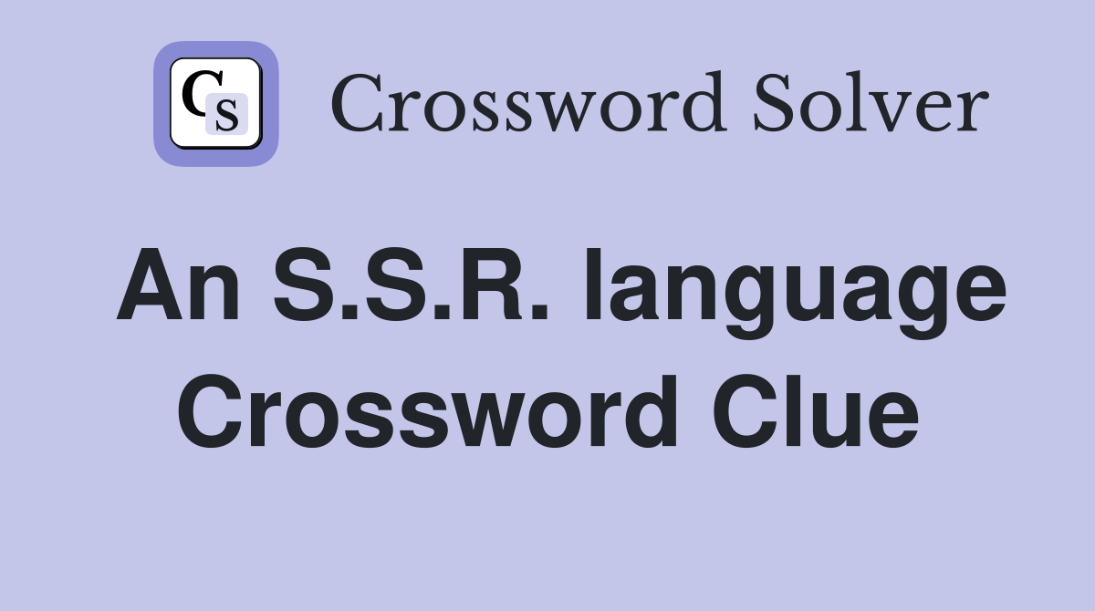 An S.S.R. language Crossword Clue