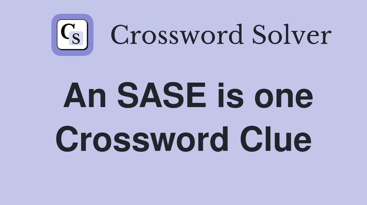 An SASE is one Crossword Clue