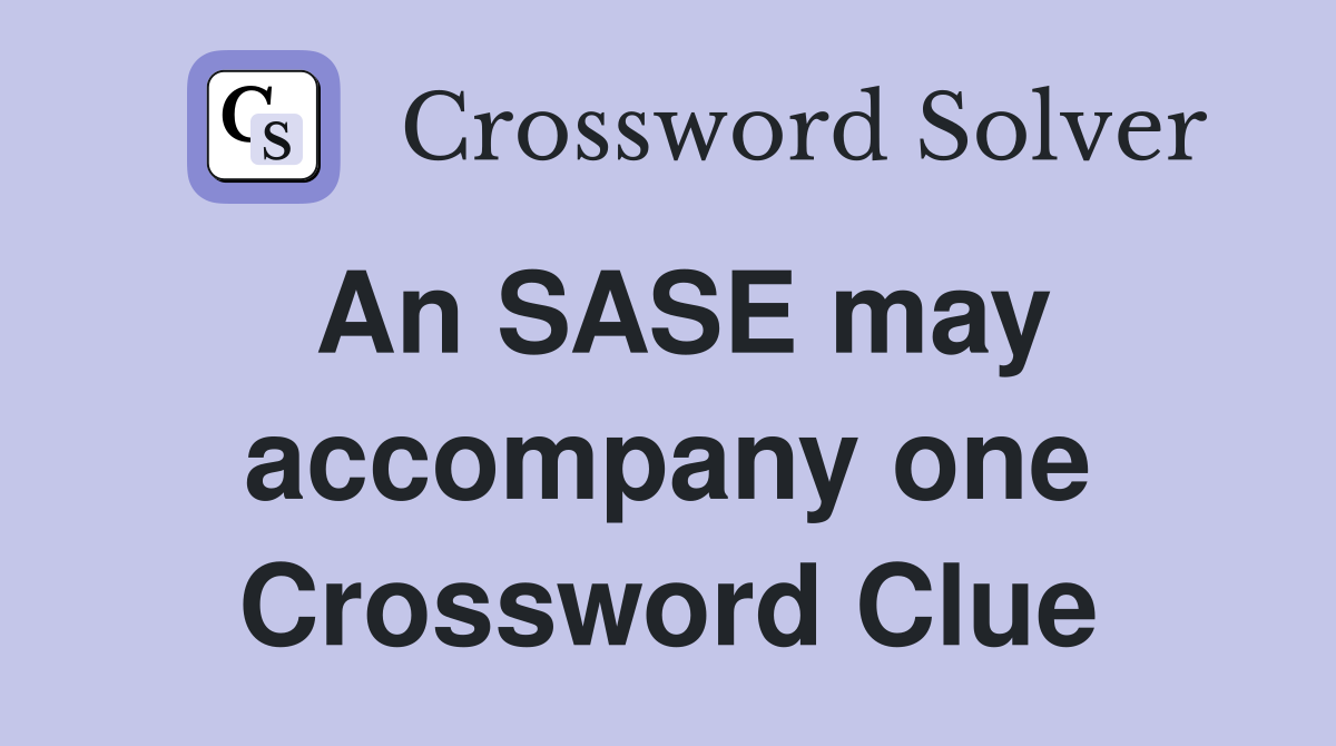 An SASE may accompany one Crossword Clue