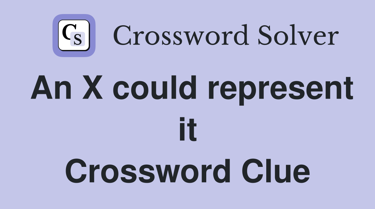 An X could represent it Crossword Clue