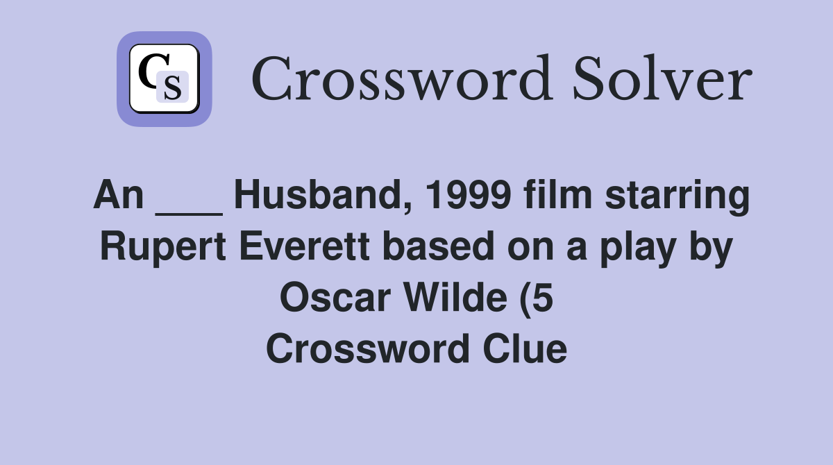 An Husband 1999 film starring Rupert Everett based on a play by An Husband 1999 film starring Rupert Everett based on a play by