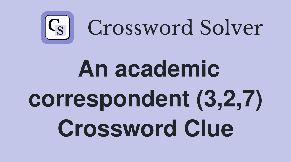 An academic correspondent (3,2,7) Crossword Clue