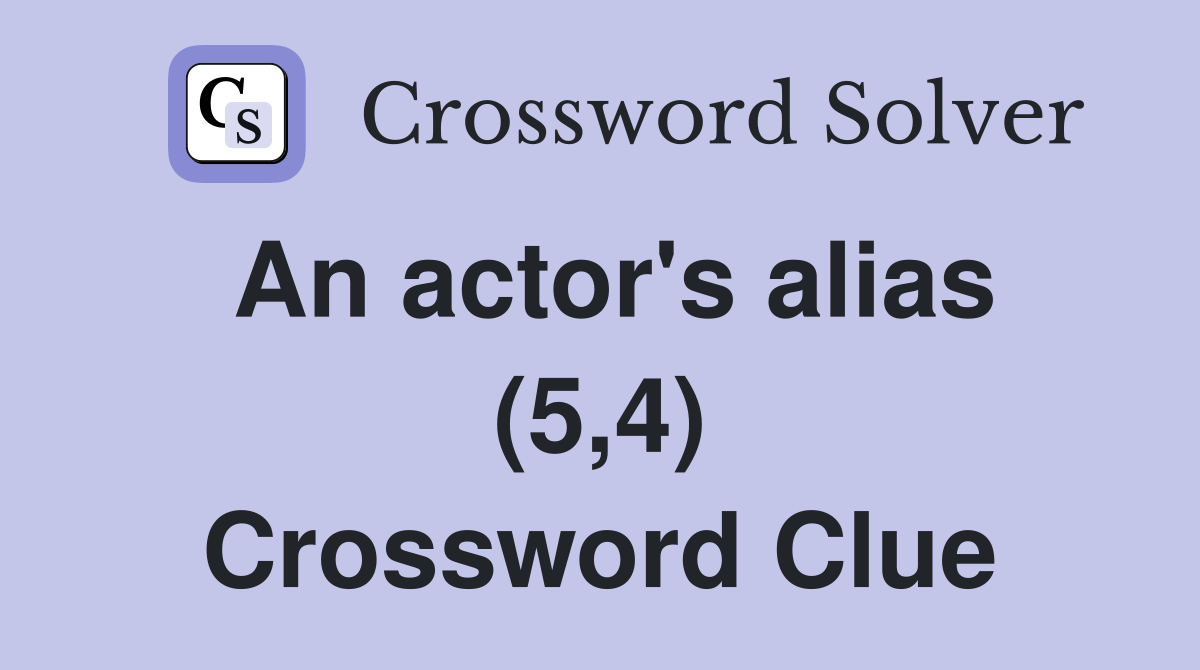 An actor's alias (5,4) Crossword Clue