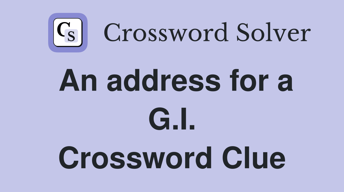 An address for a G.I. Crossword Clue