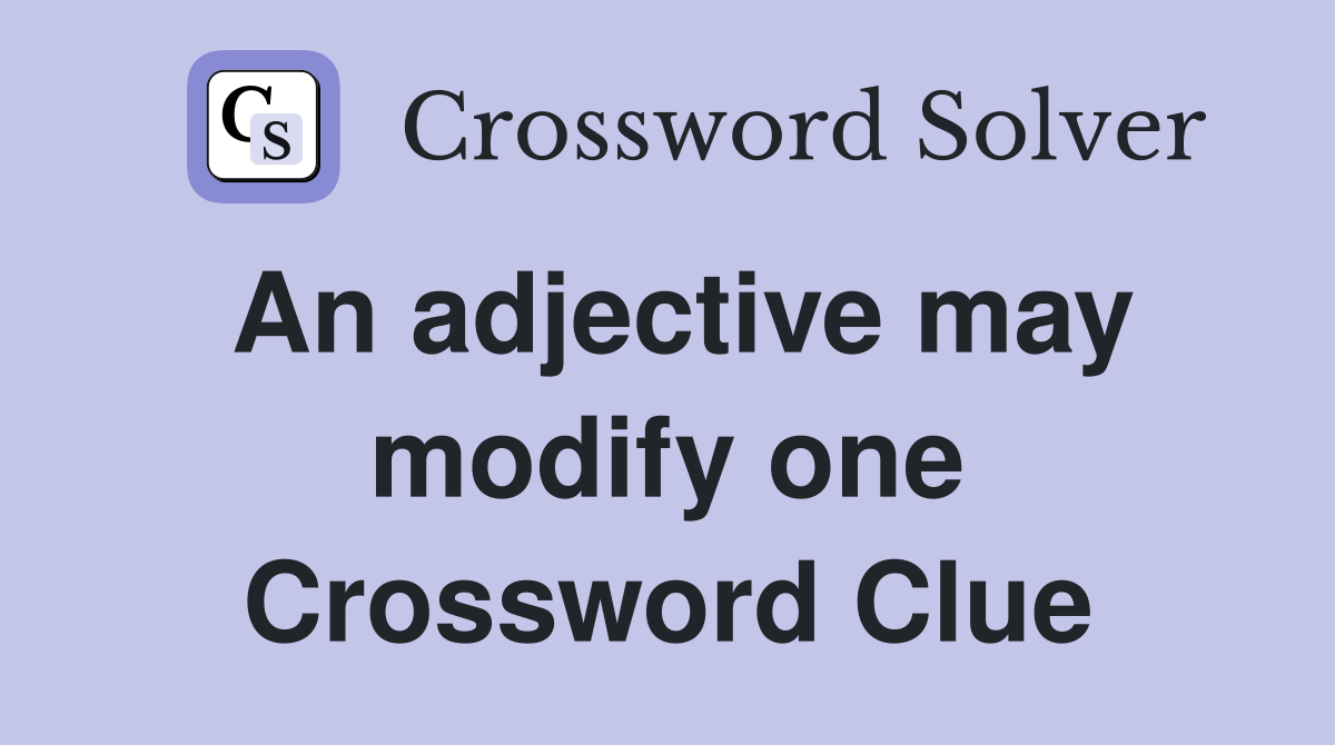 An adjective may modify one Crossword Clue