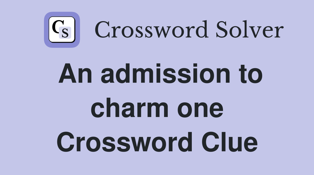 An admission to charm one Crossword Clue