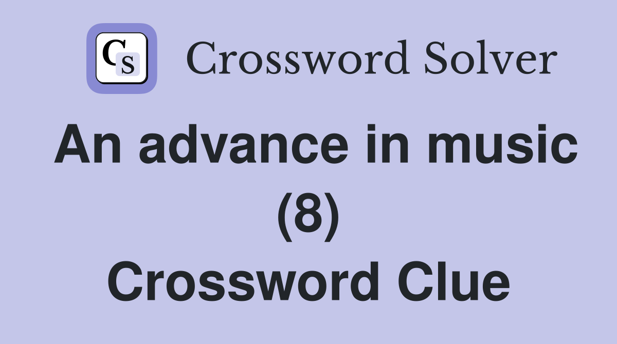 An advance in music (8) Crossword Clue
