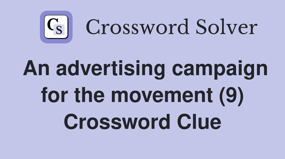 An advertising campaign for the movement (9) Crossword Clue