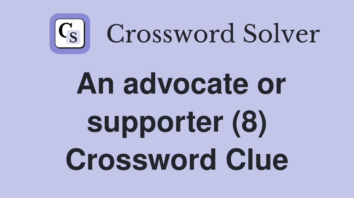 An advocate or supporter (8) Crossword Clue