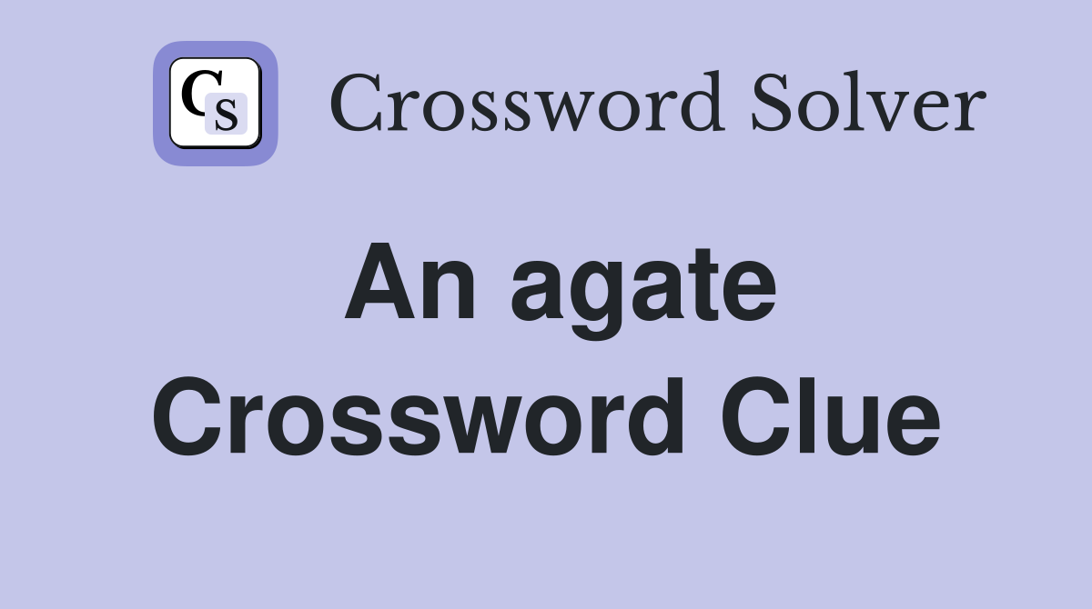 An agate Crossword Clue