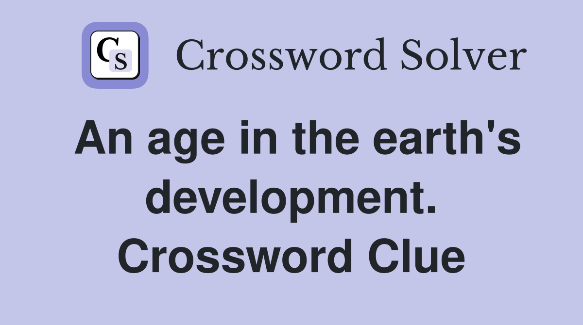 An age in the earth's development. Crossword Clue