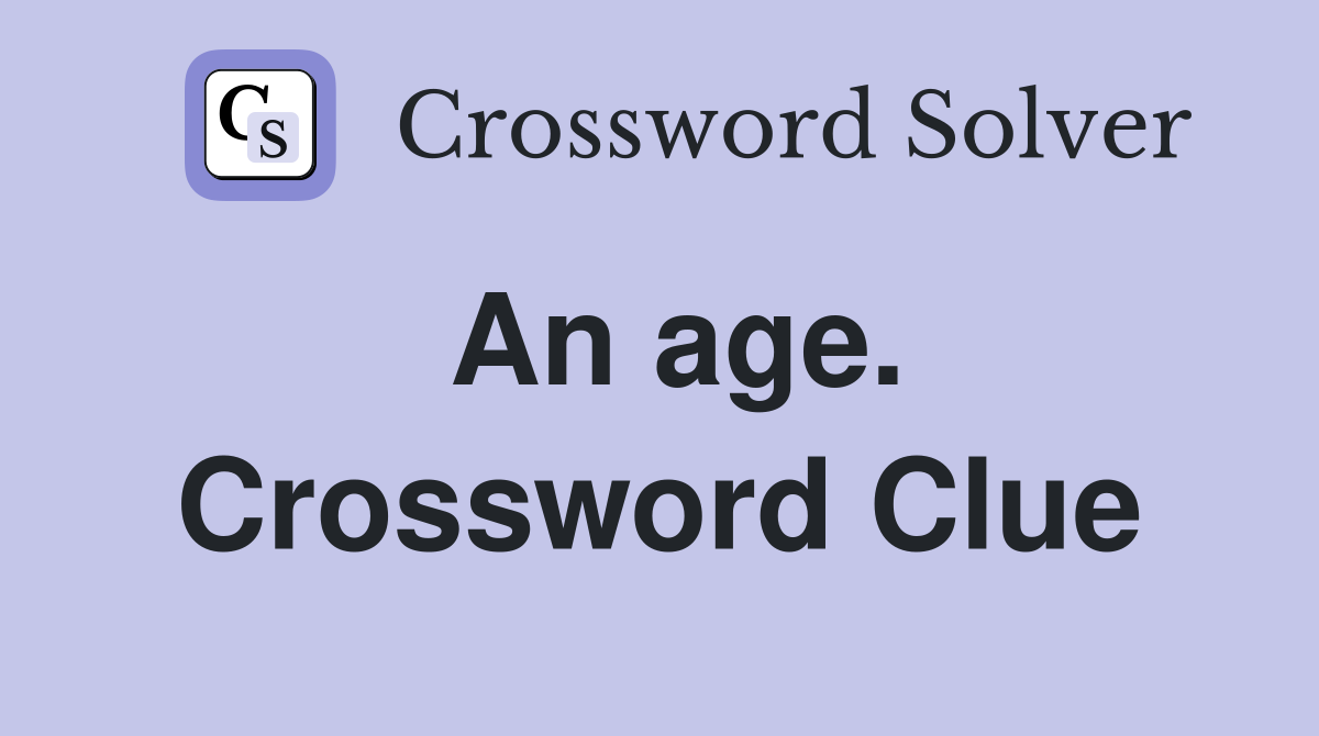 An age. Crossword Clue