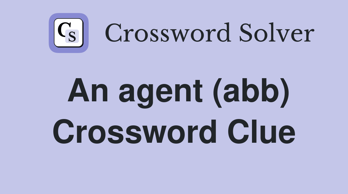 An agent (abb) Crossword Clue