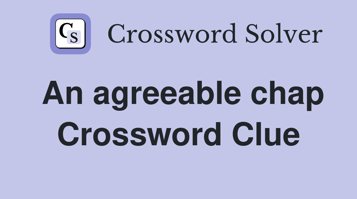 An agreeable chap Crossword Clue