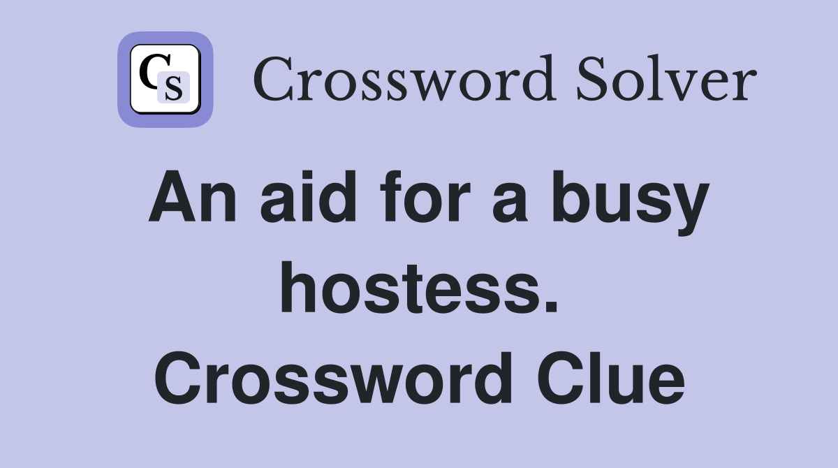 An aid for a busy hostess. Crossword Clue
