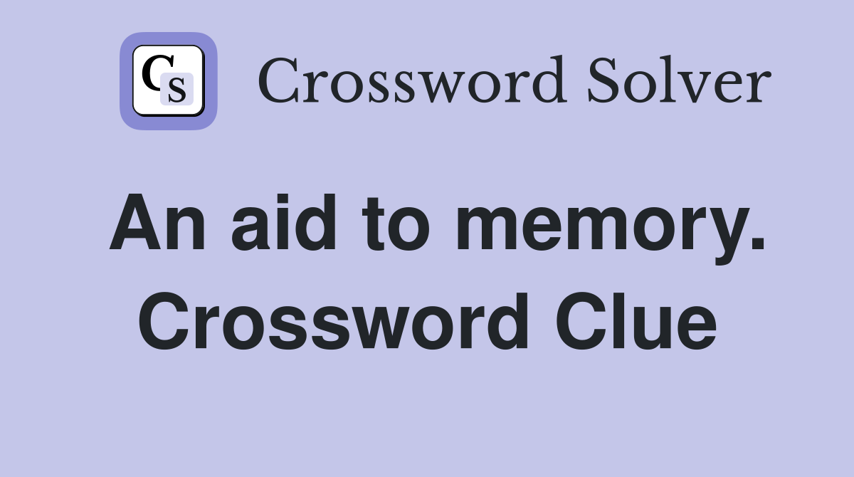 An aid to memory. Crossword Clue