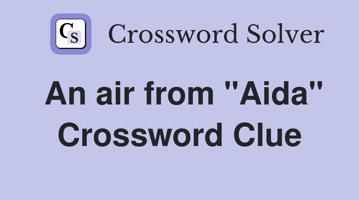 An air from "Aida" Crossword Clue