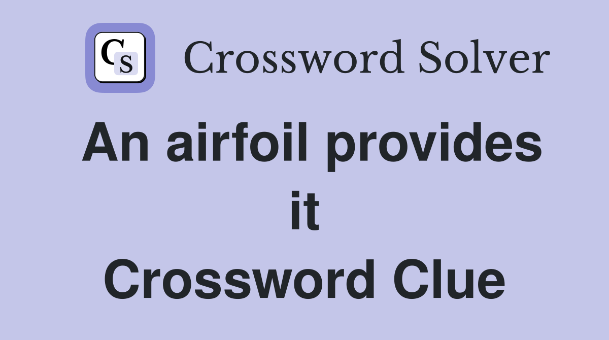 An airfoil provides it Crossword Clue