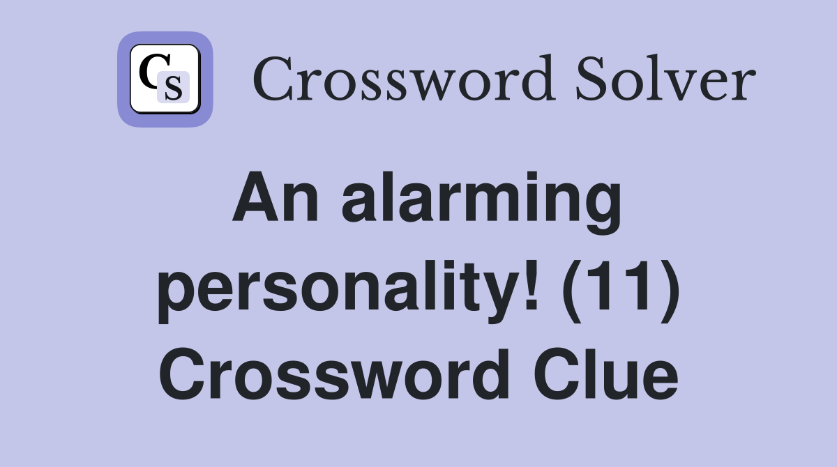 An alarming personality! (11) Crossword Clue