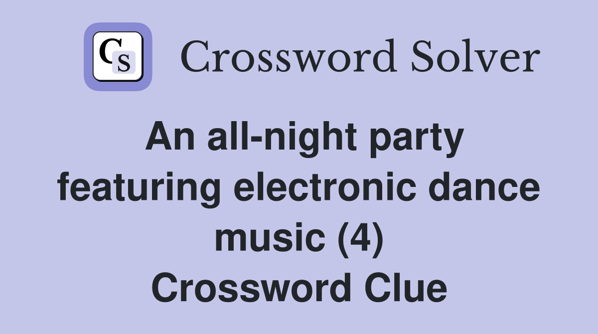 An all-night party featuring electronic dance music (4) Crossword Clue