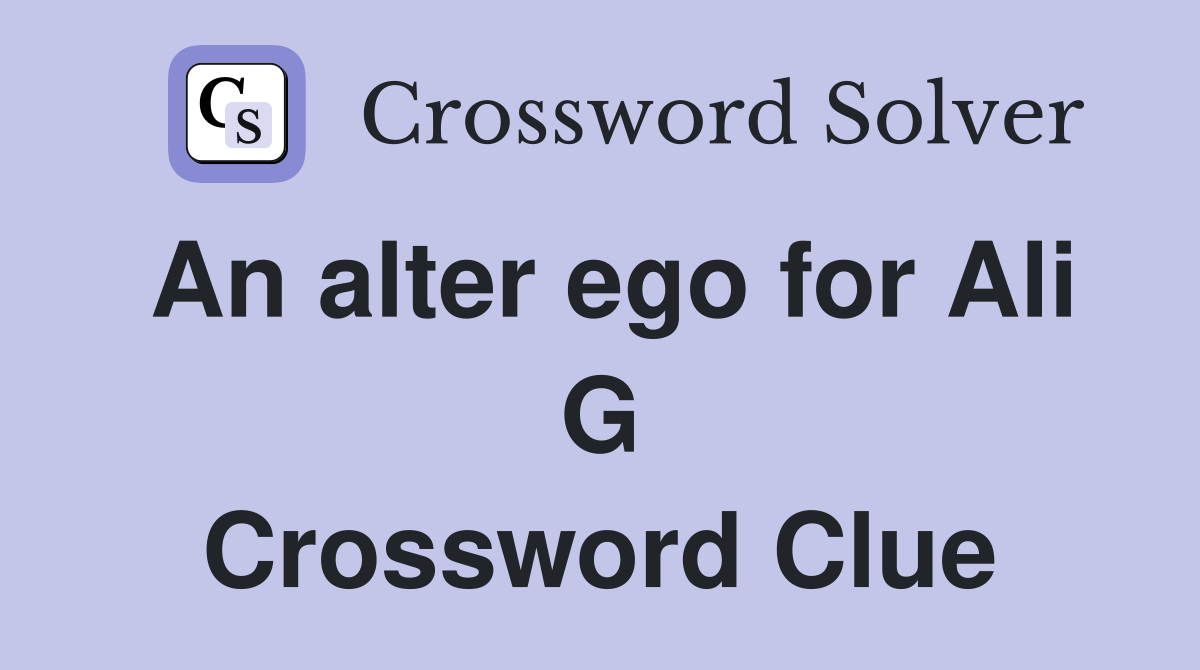 An alter ego for Ali G Crossword Clue