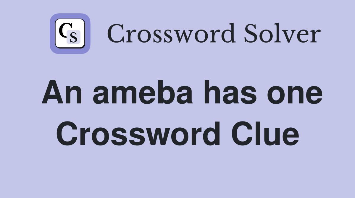 An ameba has one Crossword Clue