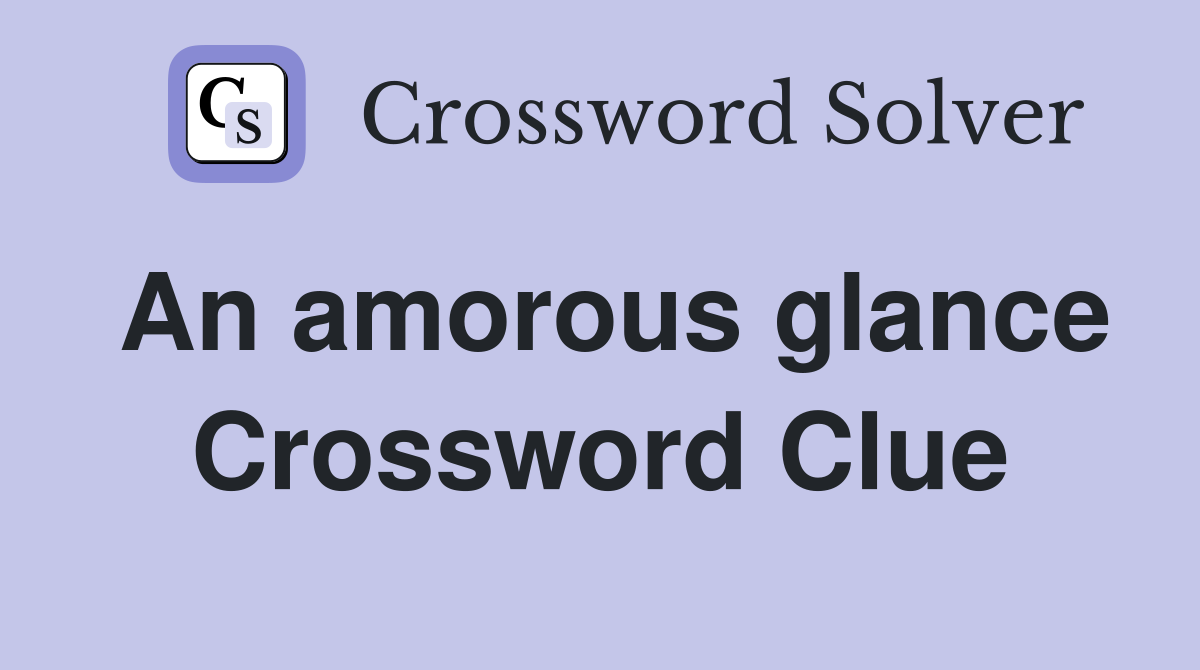 An amorous glance Crossword Clue