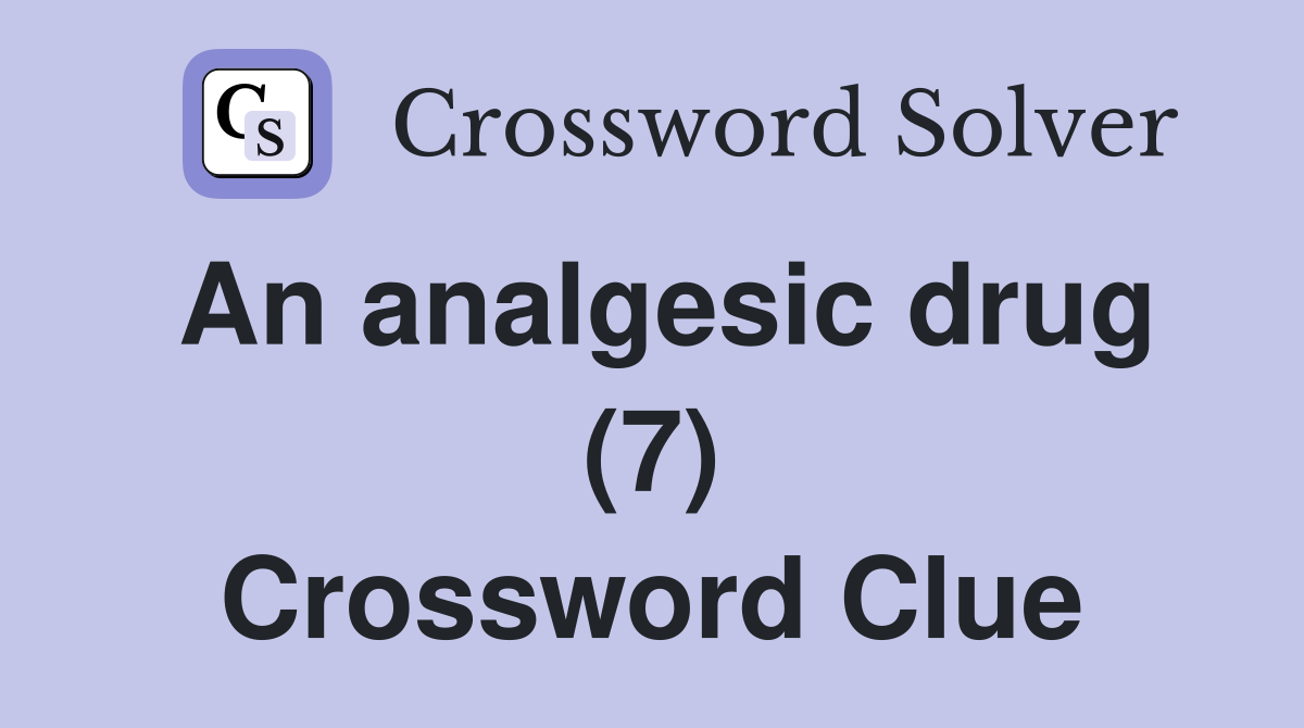 An analgesic drug (7) Crossword Clue