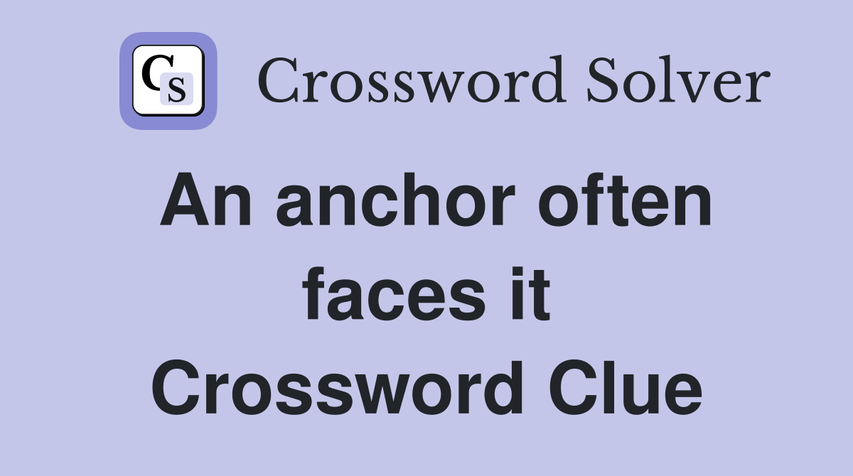 An anchor often faces it Crossword Clue
