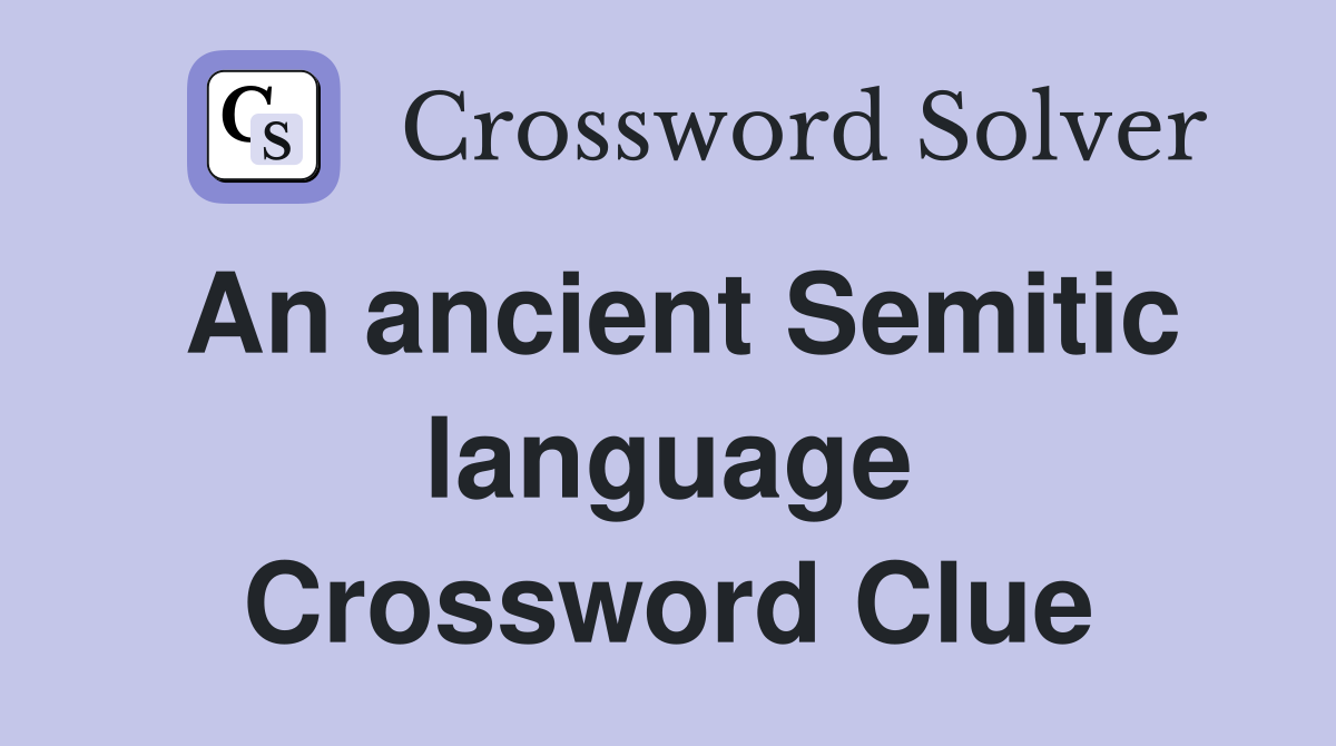 An ancient Semitic language Crossword Clue
