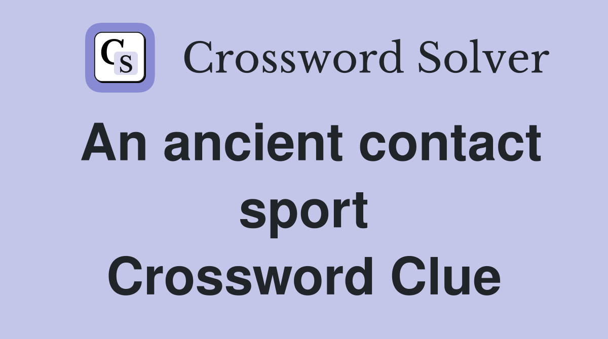 An ancient contact sport Crossword Clue