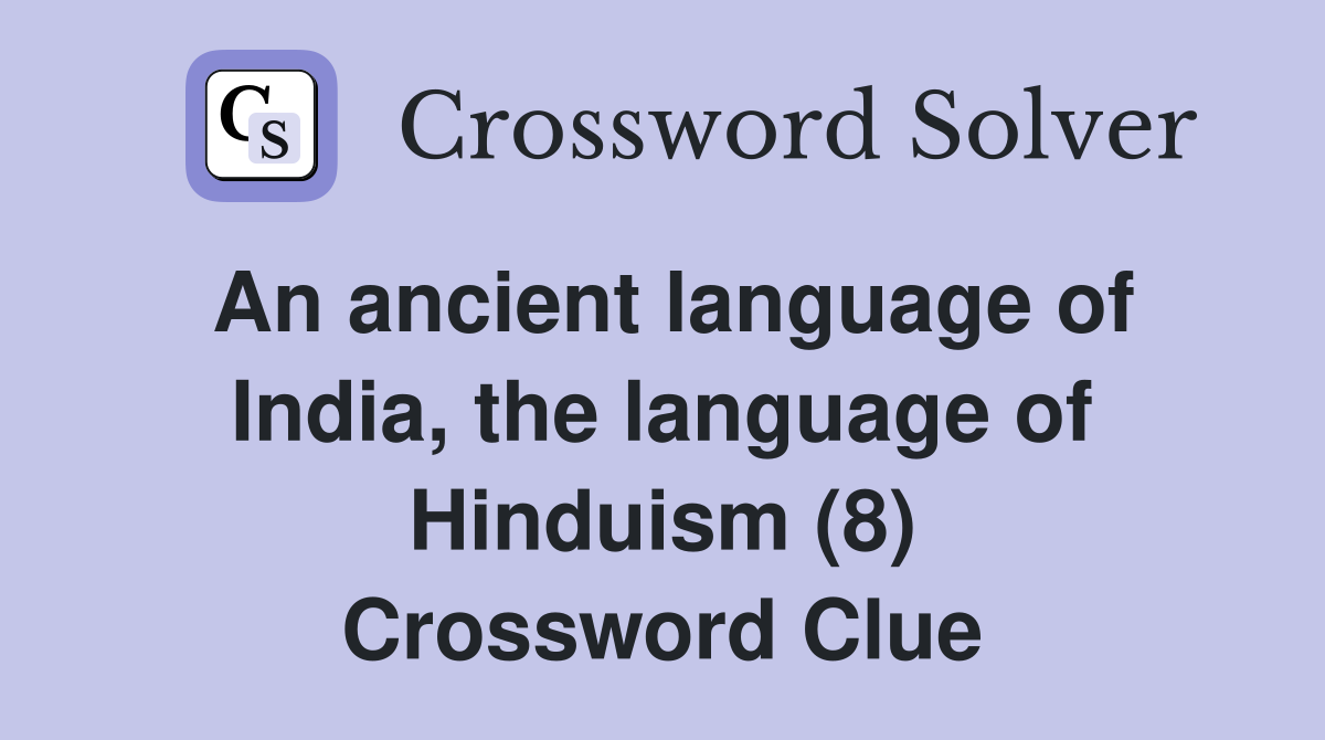 An ancient language of India, the language of Hinduism (8) Crossword Clue