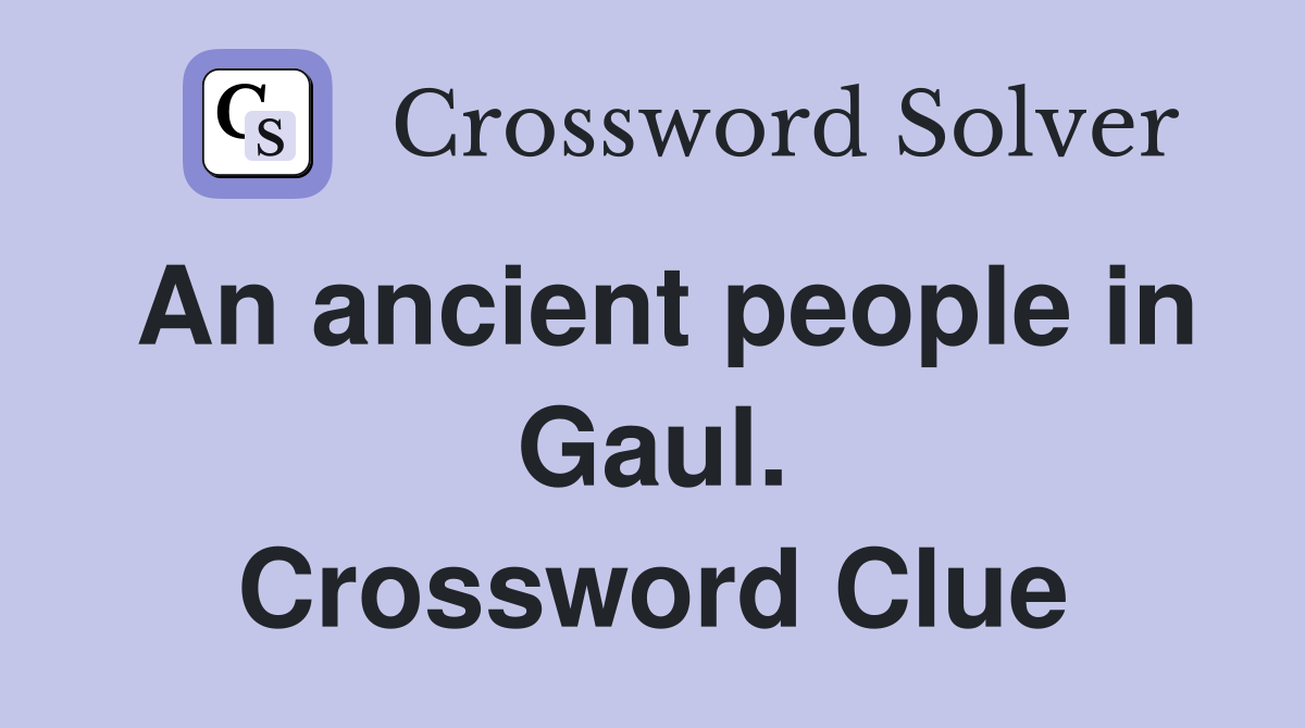 An ancient people in Gaul. Crossword Clue