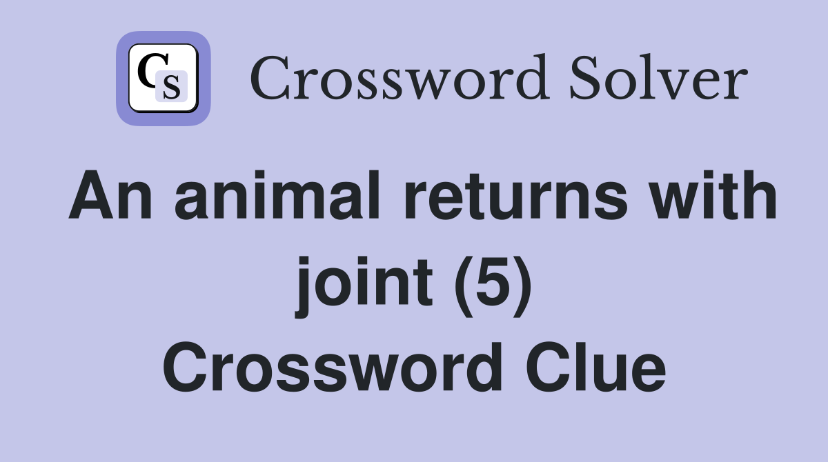 An animal returns with joint (5) Crossword Clue