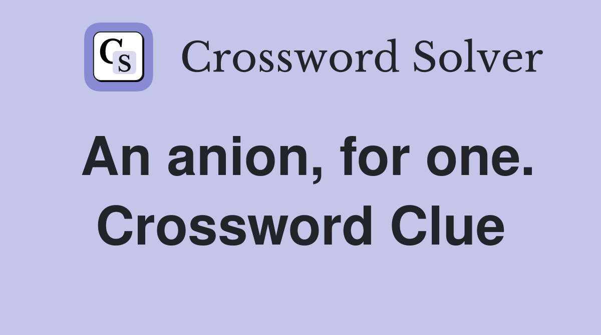 An anion, for one. Crossword Clue