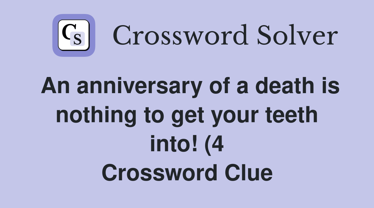 An anniversary of a death is nothing to get your teeth into (4 An anniversary of a death is nothing to get your teeth into (4