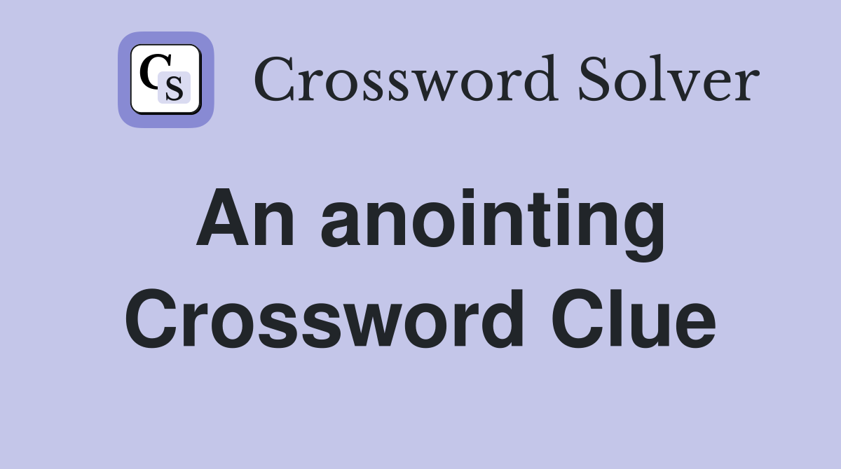 An anointing Crossword Clue