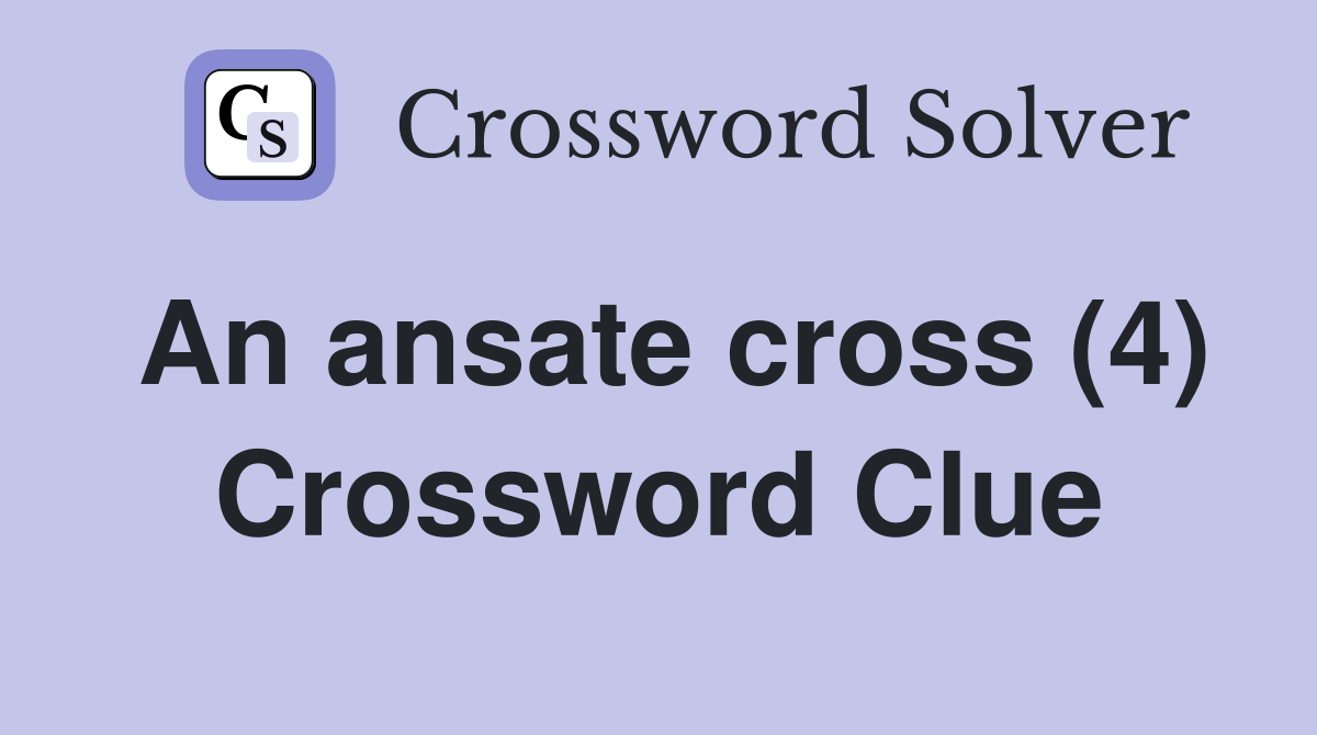 An ansate cross (4) - Crossword Clue Answers - Crossword Solver