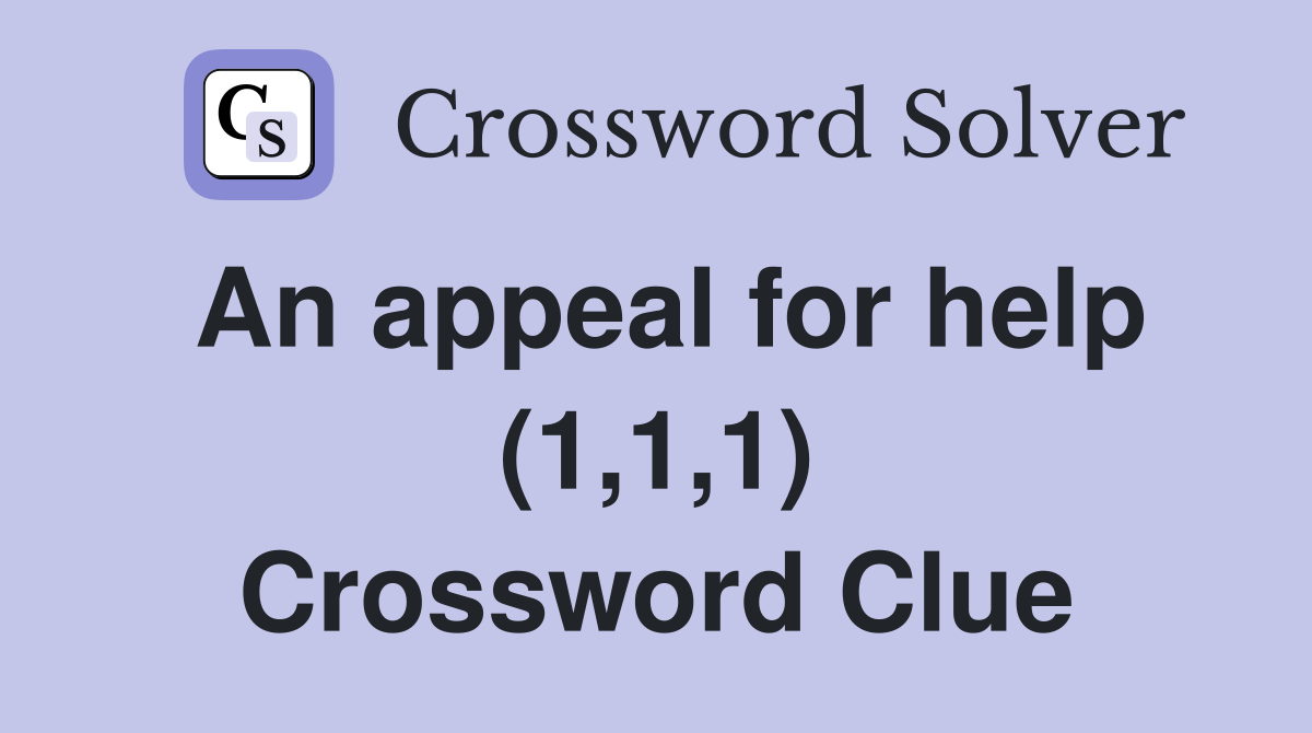 An appeal for help (1,1,1) Crossword Clue